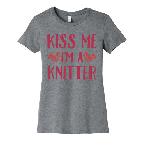 Kiss Me I'm A Knitter Womens T-Shirt