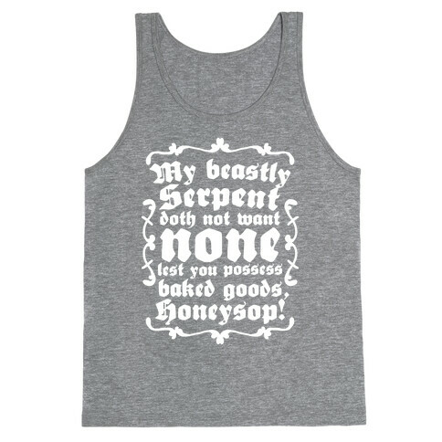 My Beastly Serpent Doth Not Want None Lest You Possess Baked Goods, Honey Sop! Tank Top