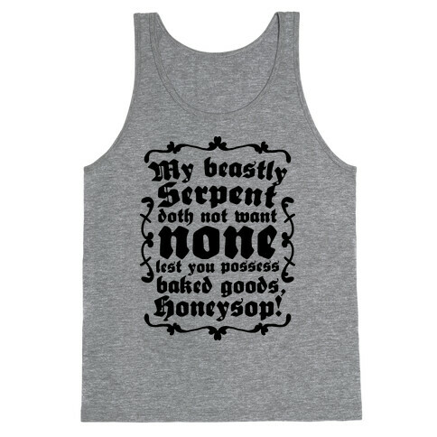 My Beastly Serpent Doth Not Want None Lest You Possess Baked Goods, Honey Sop! Tank Top