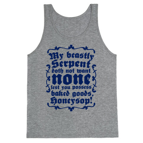 My Beastly Serpent Doth Not Want None Lest You Possess Baked Goods, Honey Sop! Tank Top