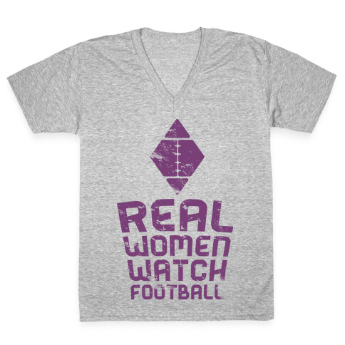 Real Women Watch Football V-Neck Tee Shirt