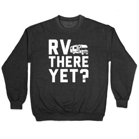 RV There Yet? Pullover