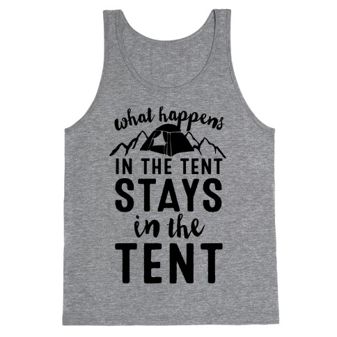What Happens In The Tent Stays In The Tent Tank Top