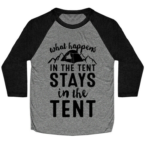 What Happens In The Tent Stays In The Tent Baseball Tee