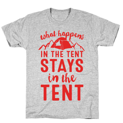 What Happens In The Tent Stays In The Tent T-Shirt