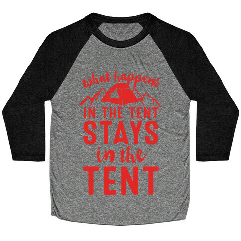 What Happens In The Tent Stays In The Tent Baseball Tee