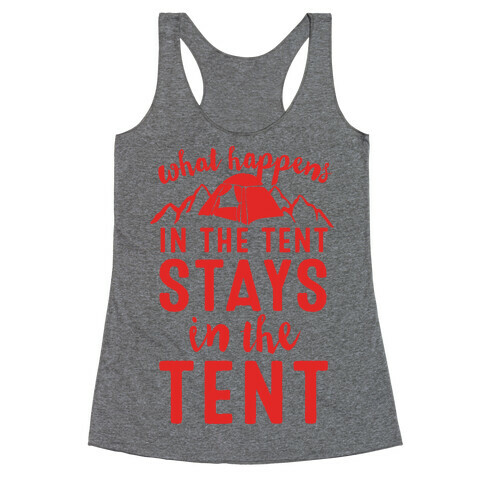 What Happens In The Tent Stays In The Tent Racerback Tank Top