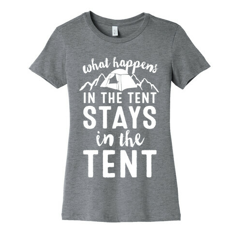 What Happens In The Tent Stays In The Tent Womens T-Shirt