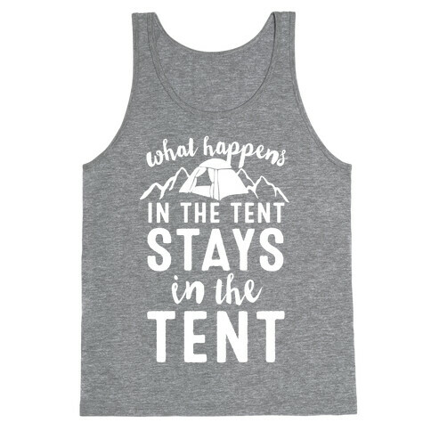 What Happens In The Tent Stays In The Tent Tank Top