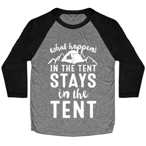 What Happens In The Tent Stays In The Tent Baseball Tee
