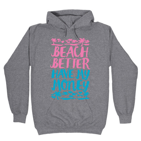 Beach Better Have My Money Hooded Sweatshirt