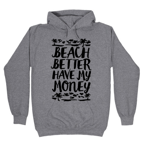 Beach Better Have My Money Hooded Sweatshirt