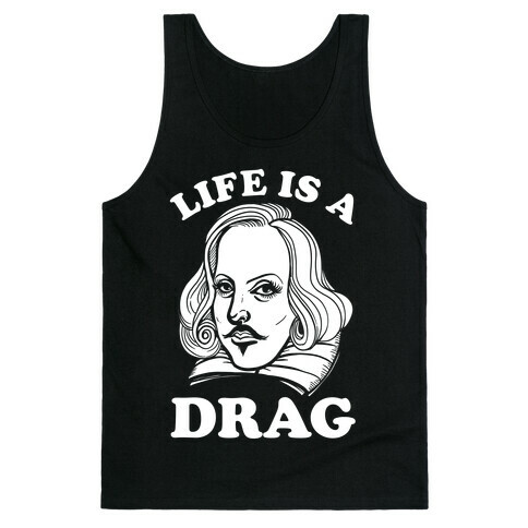 Life Is A Drag (Shakespeare) Tank Top