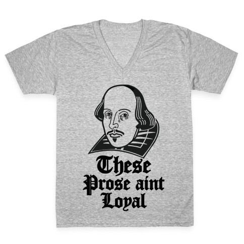 These Prose Aint Loyal V-Neck Tee Shirt