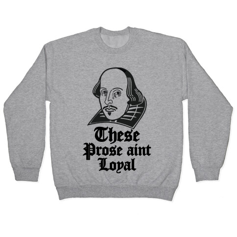 These Prose Aint Loyal Pullover