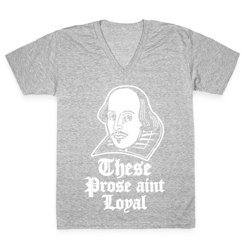 These Prose Aint Loyal V-Neck Tee Shirt