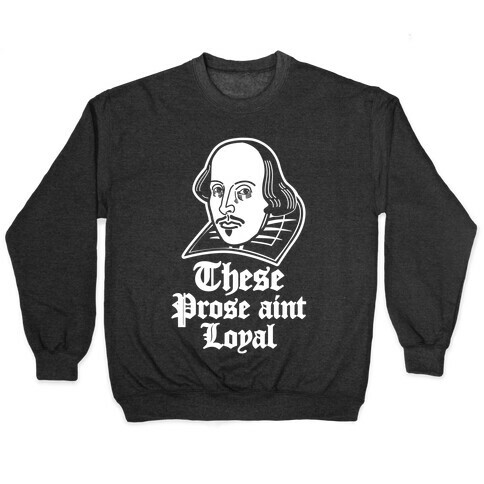 These Prose Aint Loyal Pullover