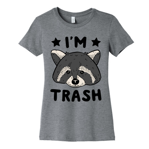 I'm Trash (Raccoon) Womens T-Shirt