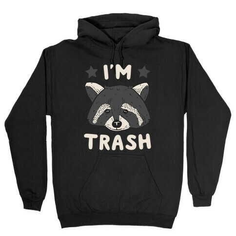 I'm Trash (Raccoon) Hooded Sweatshirt