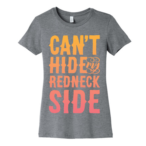 Can't Hide My Redneck Side Womens T-Shirt