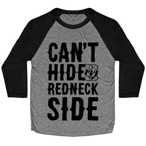 Can't Hide My Redneck Side Baseball Tee