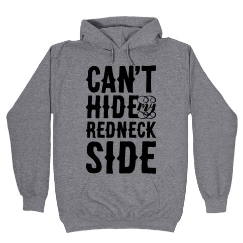 Can't Hide My Redneck Side Hooded Sweatshirt