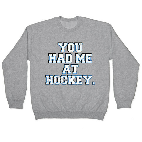 You Had Me at Hockey Pullover