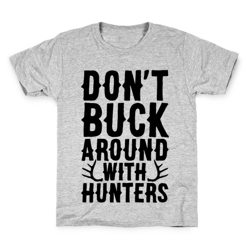 Don't Buck Around With Hunters Kids T-Shirt