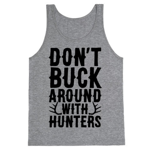 Don't Buck Around With Hunters Tank Top