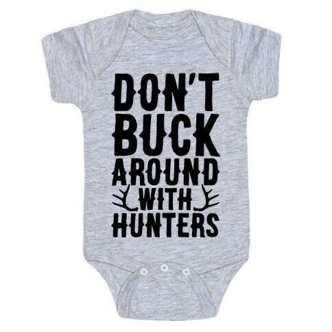 Don't Buck Around With Hunters Baby One-Piece