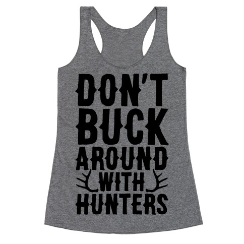 Don't Buck Around With Hunters Racerback Tank Top