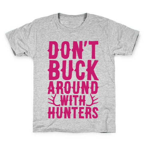 Don't Buck Around With Hunters Kids T-Shirt