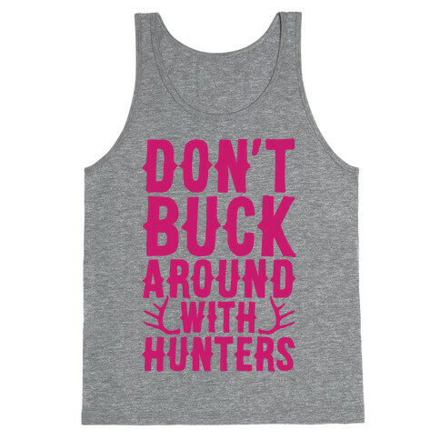 Don't Buck Around With Hunters Tank Top