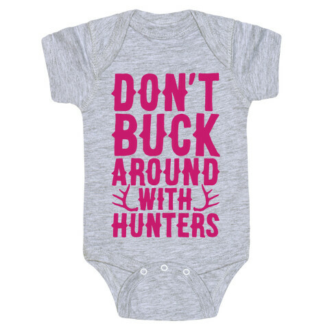 Don't Buck Around With Hunters Baby One-Piece