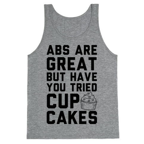 Abs Are Great But Have You Tried Cupcakes Tank Top