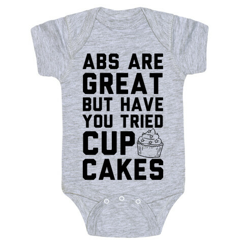 Abs Are Great But Have You Tried Cupcakes Baby One-Piece