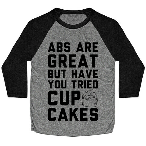 Abs Are Great But Have You Tried Cupcakes Baseball Tee