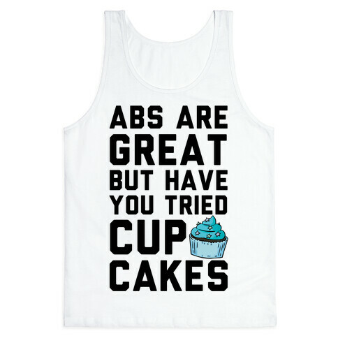 Abs Are Great But Have You Tried Cupcakes Tank Top