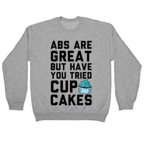 Abs Are Great But Have You Tried Cupcakes Pullover