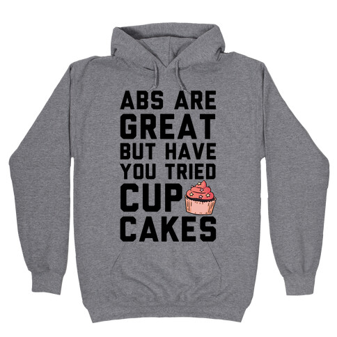 Abs Are Great But Have You Tried Cupcakes Hooded Sweatshirt