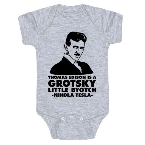 Thomas Edison is a Grotsky Little Byotch Baby One-Piece