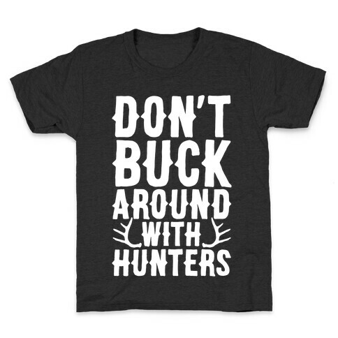 Don't Buck Around With Hunters Kids T-Shirt