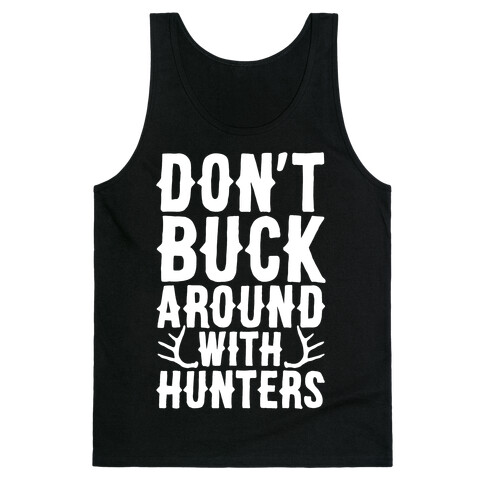 Don't Buck Around With Hunters Tank Top