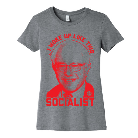 I Woke Up Like This Socialist Womens T-Shirt