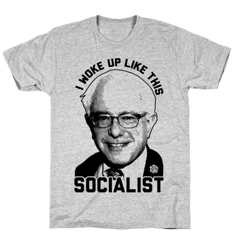 I Woke Up Like This Socialist T-Shirt