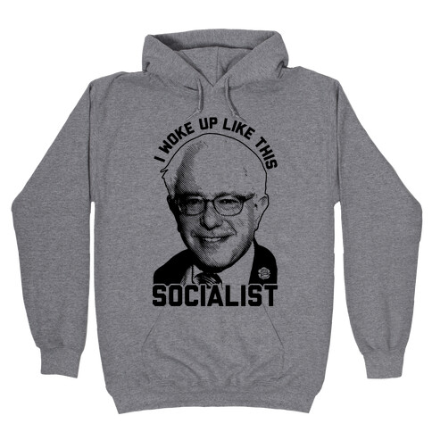 I Woke Up Like This Socialist Hooded Sweatshirt