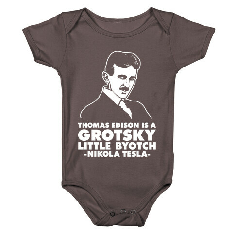 Thomas Edison is a Grotsky Little Byotch Baby One-Piece