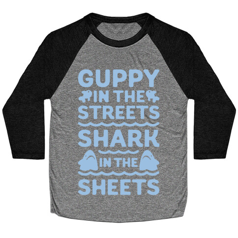 Guppy In The Streets Shark In The Sheets Baseball Tee