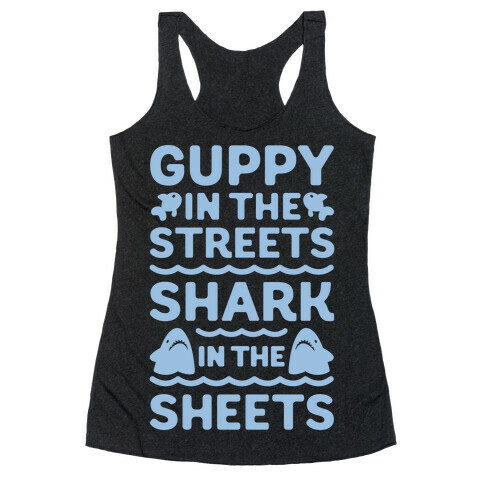Guppy In The Streets Shark In The Sheets Racerback Tank Top