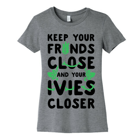 Keep Your Fronds Close and Your Ivies Closer Womens T-Shirt